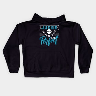 Judge Me When You are Perfect Kids Hoodie